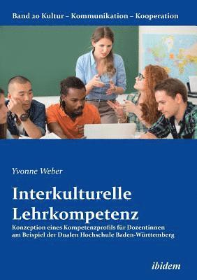Interkulturelle Lehrkompetenz. Konzeption eines Kompetenzprofils fr Dozentinnen am Beispiel der Dualen Hochschule Baden-Wrttemberg 1
