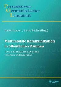 bokomslag Multimodale Kommunikation in oeffentlichen Raumen. Texte und Textsorten zwischen Tradition und Innovation