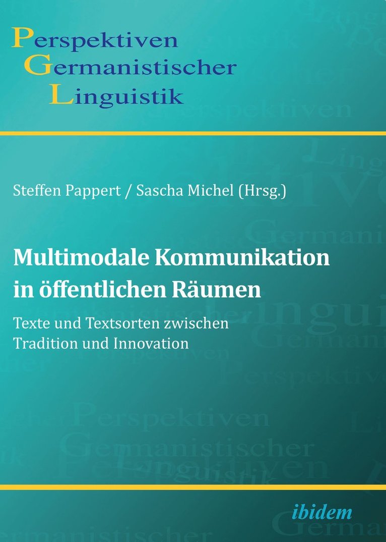 Multimodale Kommunikation in oeffentlichen Raumen. Texte und Textsorten zwischen Tradition und Innovation 1