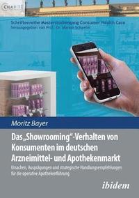 bokomslag Das 'Showrooming'-Verhalten von Konsumenten im deutschen Apothekenmarkt. Ursachen, Auspr gungen und strategische Handlungsempfehlungen f r die operative Apothekenf hrung
