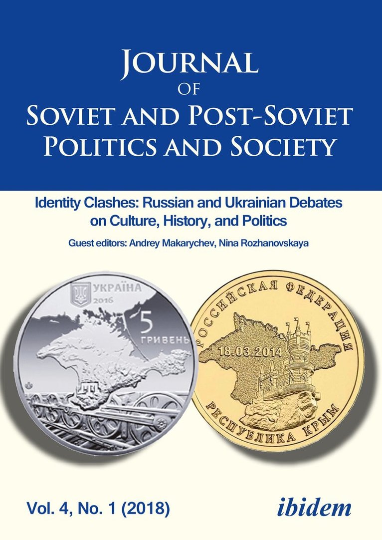 Journal of Soviet and PostSoviet Politics and S  Identity Clashes: Russian and Ukrainian Debates on Culture, History and Politics, Vol. 4, No. 1 (2 1