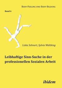bokomslag Leibhaftige Sinn-Suche in der professionellen Sozialen Arbeit.