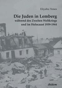 bokomslag Die Juden in Lemberg whrend des Zweiten Weltkriegs und im Holocaust 1939-1944.