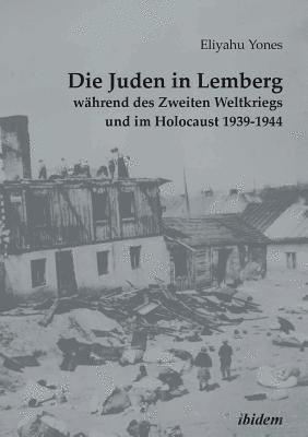 Die Juden in Lemberg whrend des Zweiten Weltkriegs und im Holocaust 1939-1944. 1