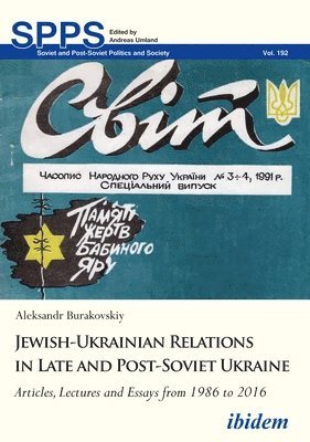 Aleksandr Burakovskiy - Jewish–Ukrainian Relations in Late and Post–Sovi – Articles, Lectures and Essays from 1986 to 2016, Häftad
