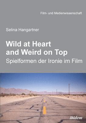 Selina Hangartner, Irmbert Schenk - Wild at heart and weird on top, Häftad