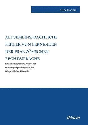 bokomslag Allgemeinsprachliche Fehler von Lernenden der franzsischen Rechtssprache. Eine fehlerlinguistische Analyse mit Handlungsempfehlungen fr den fachsprachlichen Unterricht