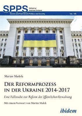 bokomslag Der Reformprozess in der Ukraine 2014-2017. Eine Fallstudie zur Reform der oeffentlichen Verwaltung