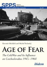 bokomslag Age of Fear  The Cold War and Its Influence on Czechoslovakia, 19451968