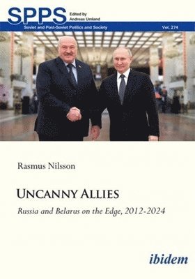 bokomslag Uncanny Allies: Russia and Belarus on the Edge, 2012-2024