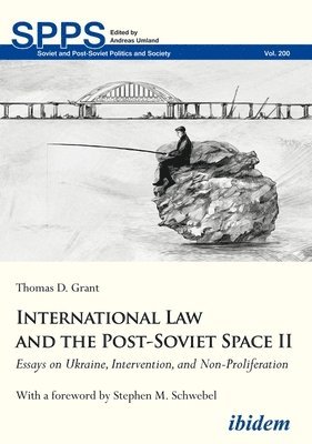 International Law and the PostSoviet Space II  Essays on Ukraine, Intervention, and NonProliferation 1