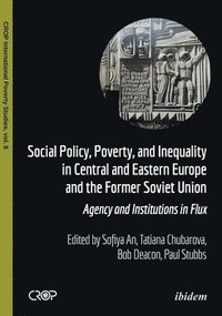 bokomslag Social Policy, Poverty, and Inequality in Centra  Agency and Institutions in Flux