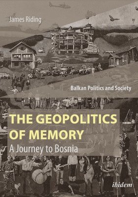 The Geopolitics of Memory  A Journey to Bosnia 1