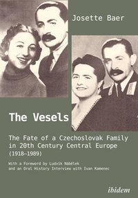 bokomslag The Vesels: The Fate of a Czechoslovak Family in 20th Century Central Europe (19181989)