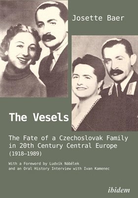 The Vesels: The Fate of a Czechoslovak Family in 20th Century Central Europe (19181989) 1