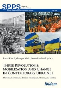 bokomslag Three Revolutions: Mobilization and Change in Contemporary Ukraine I