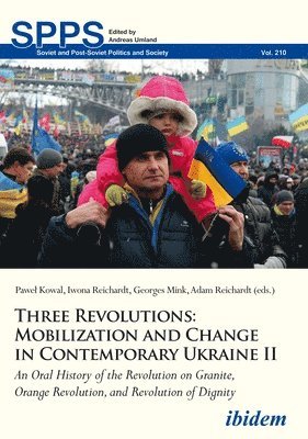bokomslag Three Revolutions: Mobilization and Change in Co  An Oral History of the Revolution on Granite, Orange Revolution, and Revolution of Dignity