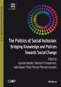 bokomslag The Politics of Social Inclusion  Bridging Knowledge and Policies Towards Social Change