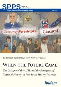 bokomslag When the Future Came: The Collapse of the USSR and the Emergence of National Memory in Post-Soviet History Textbooks