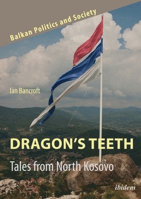 bokomslag Dragons Teeth: Tales from North Kosovo