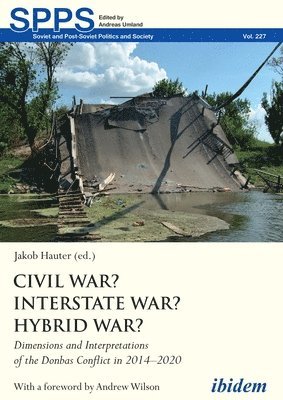 bokomslag Civil War? Interstate War? Hybrid War?  Dimensions and Interpretations of the Donbas Conflict in 20142020