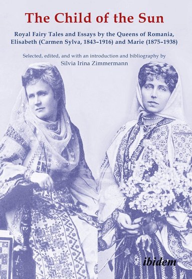 Elisabeth of Romania, Marie of Romania, Silvia Irina Zimmermann - Child of the Sun, Häftad