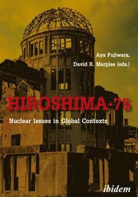 bokomslag Hiroshima75  Nuclear Issues in Global Contexts