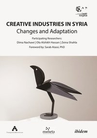 bokomslag Creative Industries in Syria  Changes and Adaptation
