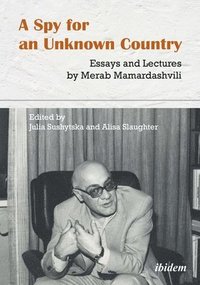 bokomslag A Spy for an Unknown Country  Essays and Lectures by Merab Mamardashvili