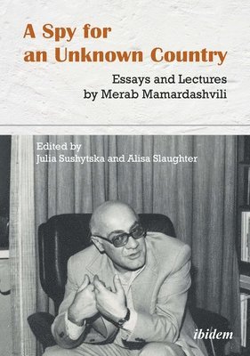 bokomslag Spy for an Unknown Country: Essays and Lectures by Merab Mamardashvili