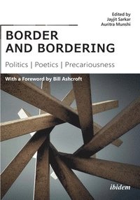 bokomslag border and bordering  Politics, Poetics, Precariousness
