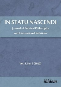 bokomslag In Statu Nascendi  Journal of Political Philosophy and International Relations, Volume 3, No. 2 (2020)