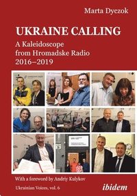 bokomslag Ukraine Calling  A Kaleidoscope from Hromadske Radio 20162019
