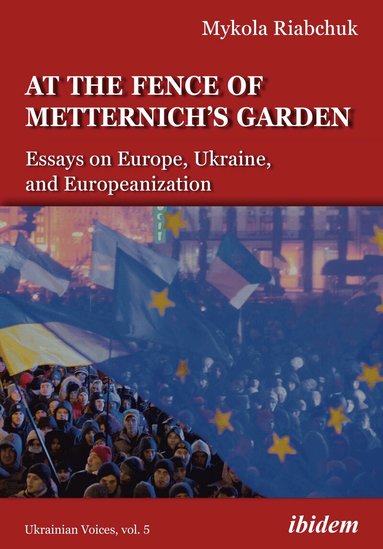 Mykola Riabchuk - At the Fence of Metternich's Garden, Häftad