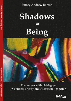 bokomslag Shadows of Being: Encounters with Heidegger in Political Theory and Historical Reflection