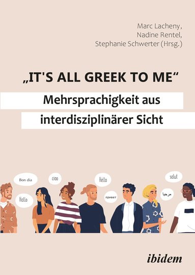 Marc Lacheny, Stephanie Schwerter, Nadine Rentel - "It's all Greek to me": Mehrsprachigkeit aus interdisziplinärer Sicht, Häftad