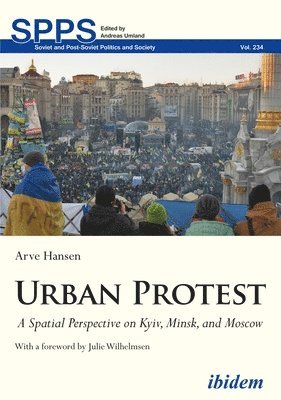 Urban Protest  A Spatial Perspective on Kyiv, Minsk, and Moscow 1