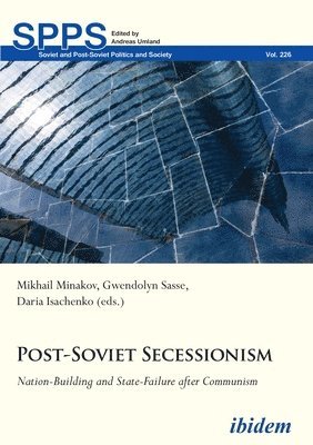 PostSoviet Secessionism  NationBuilding and StateFailure after Communism 1
