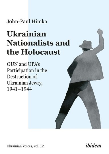 John-Paul Himka - Ukrainian Nationalists and the Holocaust, Häftad