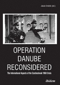 bokomslag Operation Danube Reconsidered  The International Aspects of the Czechoslovak 1968 Crisis