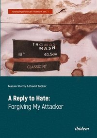 bokomslag A Reply to Hate: Forgiving My Attacker