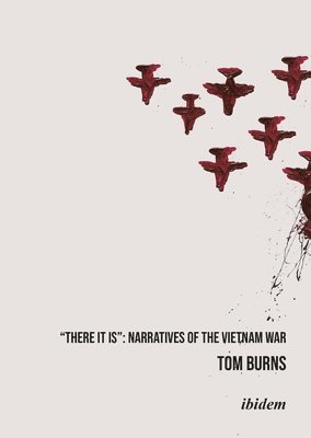 bokomslag "There It Is": Narratives of the Vietnam War