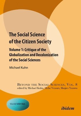 The Social Science of the Citizen Society  Volume 1  Critique of the Globalization and Decolonization of the Social Sciences 1