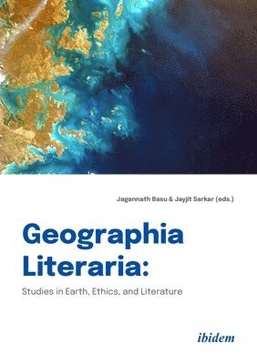 bokomslag Geographia Literaria: Studies in Earth, Ethics, and Literature