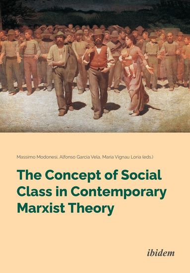 Massimo García Vela Modonesi, Massimo Modonesi, María Vignau Loría, Alfonso Galileo García Vela - Concept of Social Class in Contemporary Marxist Theory, Häftad
