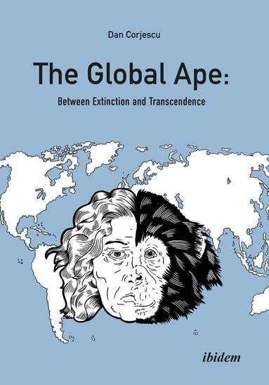 Dan Corjescu - Global Ape: Between Extinction and Transcendence, Häftad