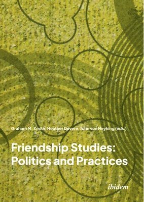 bokomslag Friendship Studies: Politics and Practices