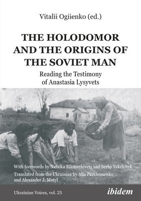bokomslag The Holodomor and the Origins of the Soviet Man