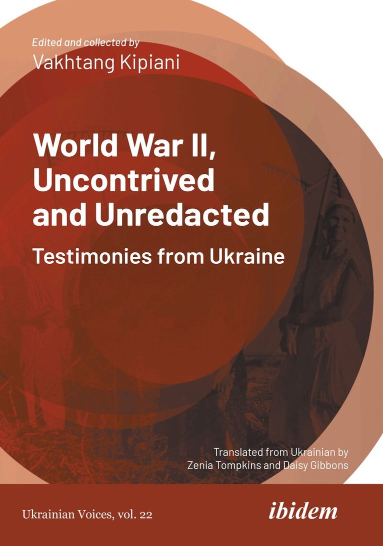 Vakhtang Kipiani - World War II, Uncontrived and Unredacted: Testimonies from Ukraine, Häftad