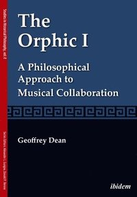 bokomslag The Orphic I: A Philosophical Approach to Musical Collaboration
